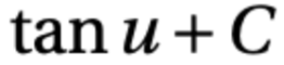 <p>tan u + C</p>