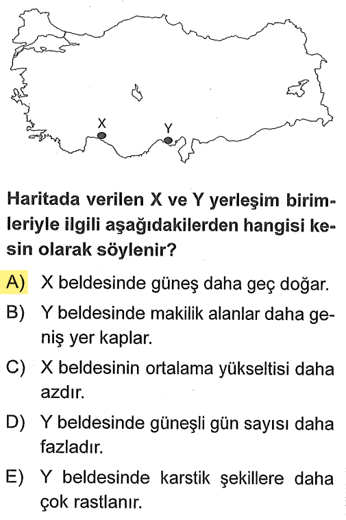 <p>Türkiye'de güneş her zaman doğuda (Y tarafı) erken doğar, batıda (X tarafı) geç doğar. Bu "boylam" ile ilgili kesin bir kuraldır.</p>