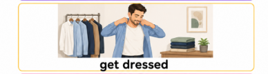 <p>Get dressed</p>