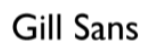 <p>Gill Sans</p>