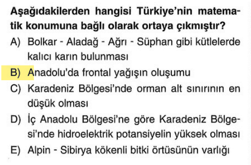 <p>Frontal (cephe) yağışlar, Orta Kuşak'ta görülen bir olaydır. Türkiye Orta Kuşak'ta olduğu için bu yağışlar görülür. Diğer şıklar (dağlar, ormanlar, hidroelektrik) yer şekilleriyle yani <strong>özel konumla</strong> ilgilidir.</p>