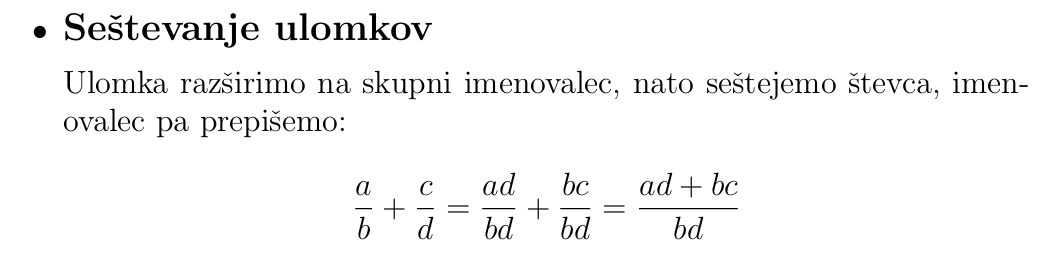 <ul><li><p>SESTEVANJE ULOMKOV</p></li></ul><p>ulomka razsirimo na skupni imenovalec , nato sestejemo stevca, imenovalec prepisemo</p>