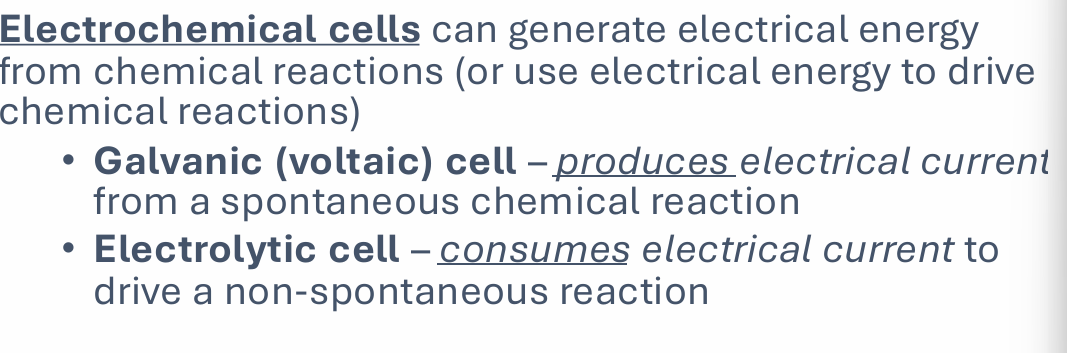 <p>generates electrical energy frm chemical reacitons</p><ul><li><p>galvanic: produces frm spotanteous reaction</p></li><li><p>electrolytic: consumes current to drive non spont reaction </p></li></ul><p></p>