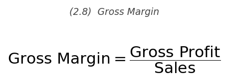 <p>\text{Gross Margin} = \dfrac{\text{Gross Profit}}{\text{Sales}}</p>