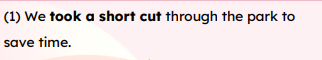 <p>take a short cut to</p>