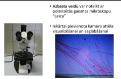 <p>• Azbesta veidu var noteikt ar polarizētās gaismas mikroskopu "Leica"</p>