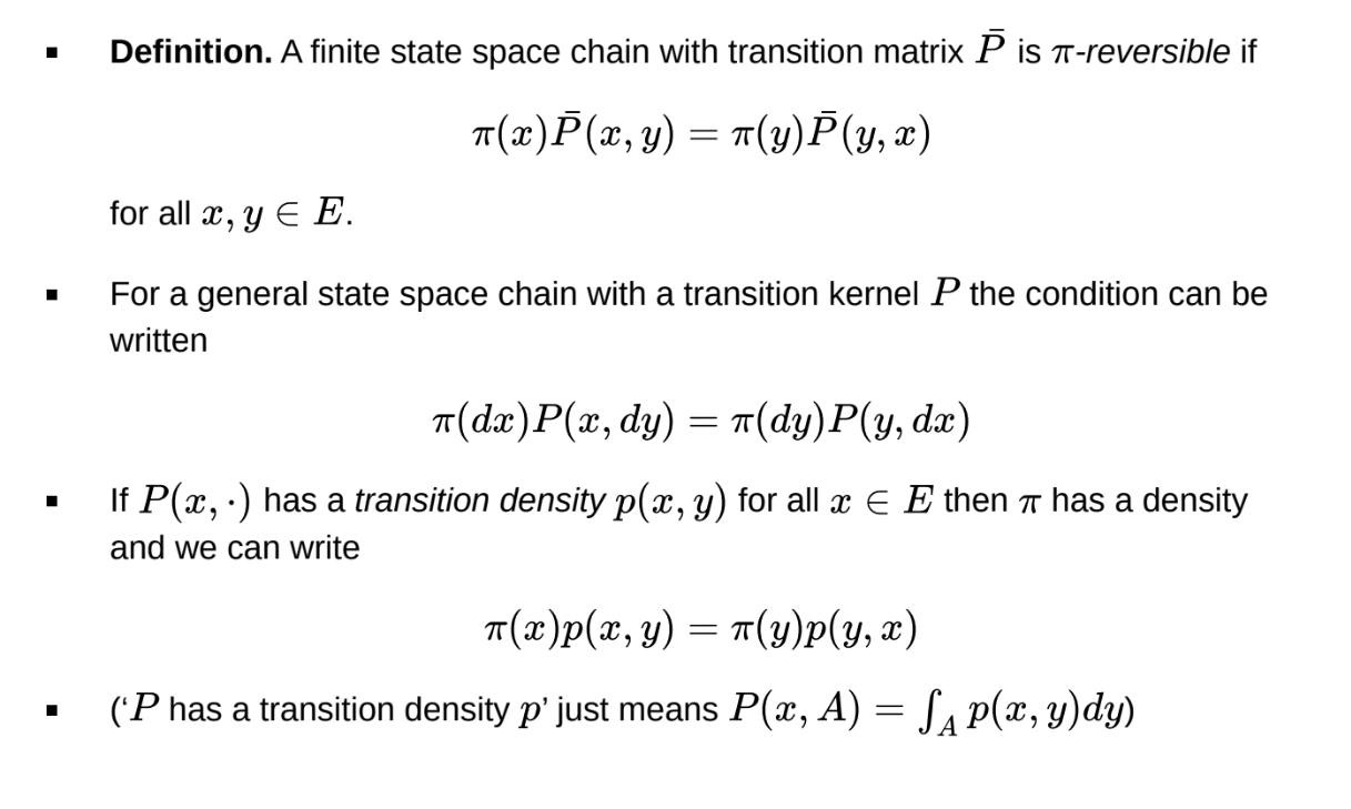 <p>These are the “detailed balance equations”</p><p></p><p>If a Markov chain is $$\pi$$-reversible, then it is $$\pi$$-invariant.</p>