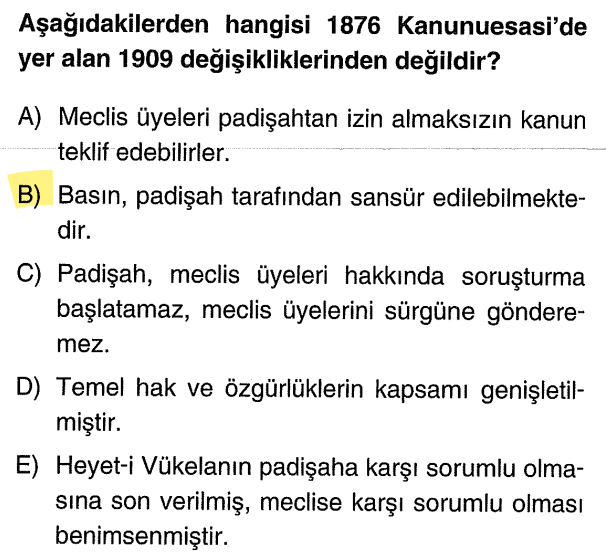 <ul><li><p>Padişahın sürgün yetkisi kaldırıldı.</p></li><li><p>Hükümet artık padişaha değil, <strong>Meclise</strong> karşı sorumlu oldu.</p></li><li><p>Basın üzerindeki <strong>sansür yasaklandı</strong>. Yani "Basın, padişah tarafından sansür edilebilir" ifadesi 1909 öncesine aittir, 1909 ile bu durum son bulmuştur.</p></li></ul><p></p>