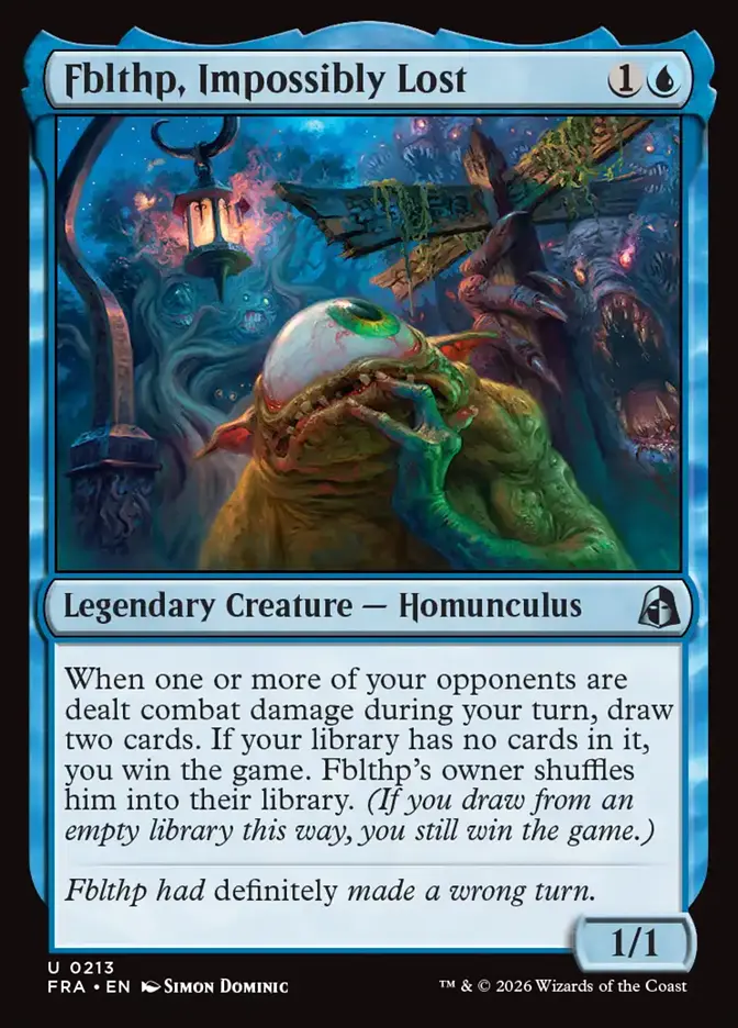 <p><span>When one or more of your opponents are dealt combat damage during your turn, draw two cards. If your library has no cards in it, you win the game. Fblthp’s owner shuffles him into their library. </span><em>(If you draw from an empty library this way, you still win the game.)</em></p>