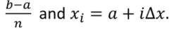 <ul><li><p>dx = (b-a)/n</p></li><li><p>Xi = a + i*dx</p></li></ul><p></p>