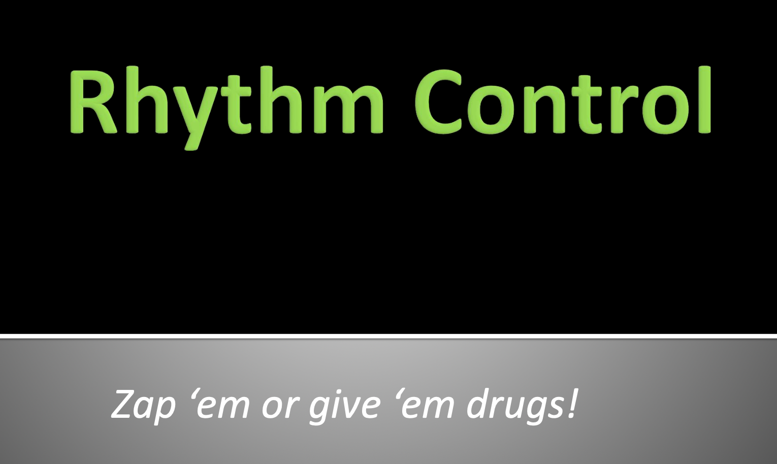 <p>Rhythm control</p>