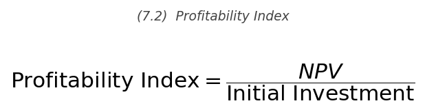 <p>\text{PI} = \dfrac{\text{NPV}}{\text{Initial Investment}}</p>