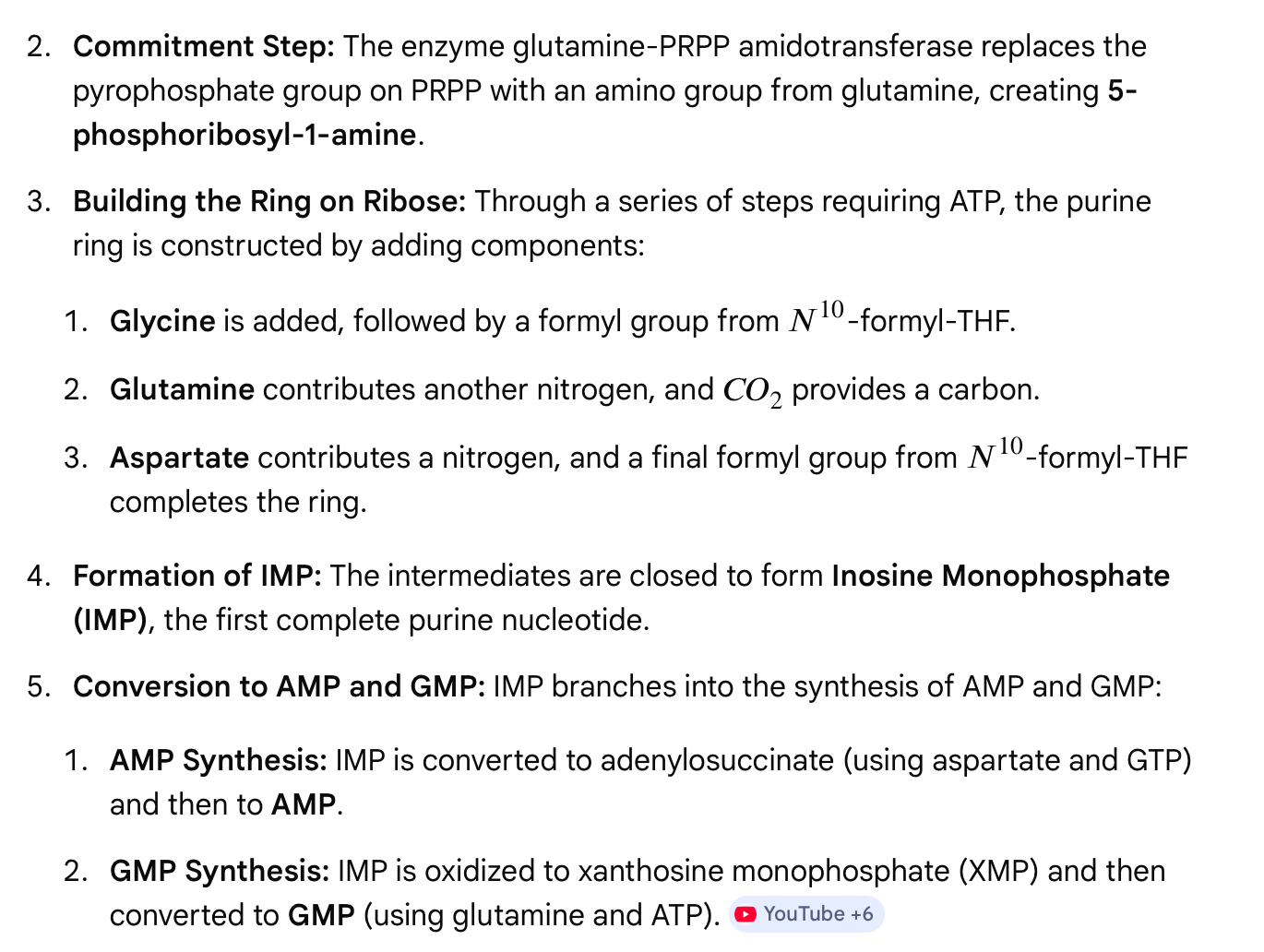 <ol><li><p>Glycine is added, followed by a formyl group from N10-formyl-THF</p></li><li><p>Glutamine contributes another nitrogen, and CO2 provides a carbon</p></li><li><p>Aspartate contributes a nitrogen, and a final formyl group from N10-formyl-THF completes the ring</p></li></ol><p></p>