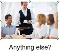<p>Do you want anything else?</p>