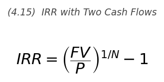 <p>\text{IRR} = \left(\dfrac{FV}{P}\right)^{1/N} - 1</p>