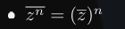 <ul><li><p>bar (z^n) = (bar z) ^ n</p></li></ul><p></p>