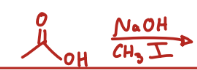 <p>Carboxylic Acid + NaOH/CH3I</p>