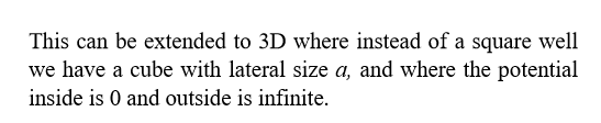 <p>A cube of side a with infinite potential walls.</p>