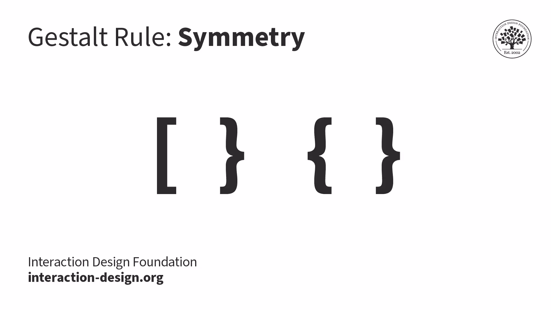 <p><span>Objects that are balanced and mirror each other are seen as belonging together and forming a single whole.</span></p>