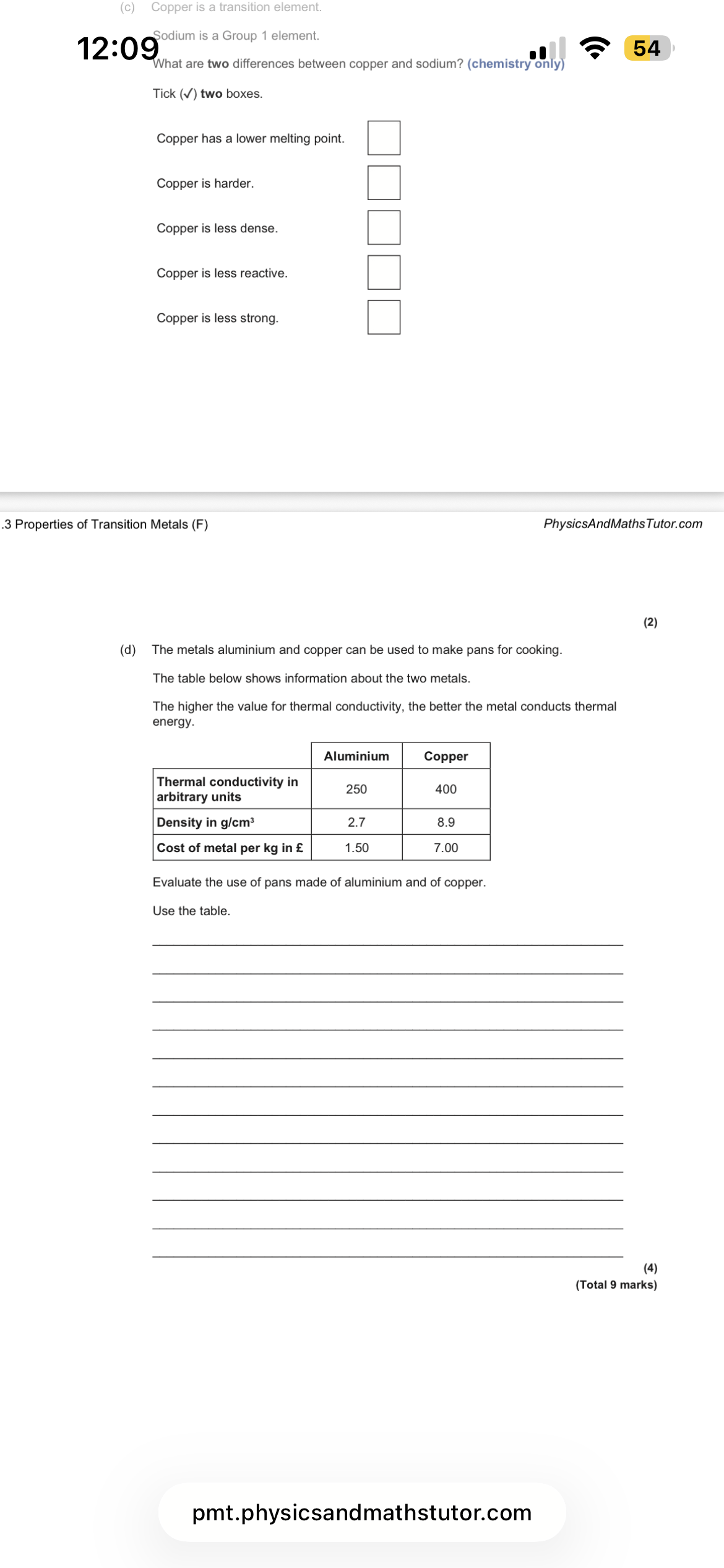 <p>The metals aluminium and copper can be used to make pans for cooking.</p><p class="p1">The table below shows information about the two metals.</p><p class="p1">The higher the value for thermal conductivity, the better the metal conducts thermal</p><p class="p1">energy.</p><p class="p1"></p>