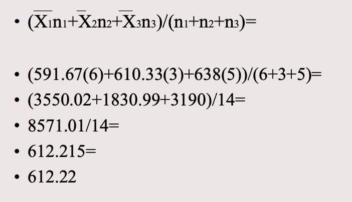 <p>Rats’ reaction time (light →bar press): three groups of rats, three different mean reaction times:</p><p>- N=6, X=591.67; N=3, X=610.33; N=5, X=638.00</p><ul><li><p>(591.67(6)+610.33(3)+638(5))/(6+3+5)= </p></li><li><p>-3550.02+1830.99+3190)/14= • 8571.01/14=</p></li><li><p> 612.215= </p></li><li><p>612.22</p></li></ul><p></p>