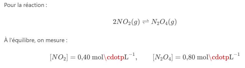 <p>Pour la réaction :</p><p></p><ol><li><p>Écris l’expression de KcK_c<span>Kc</span>.</p></li><li><p>Calcule sa valeur.</p></li></ol><p></p>