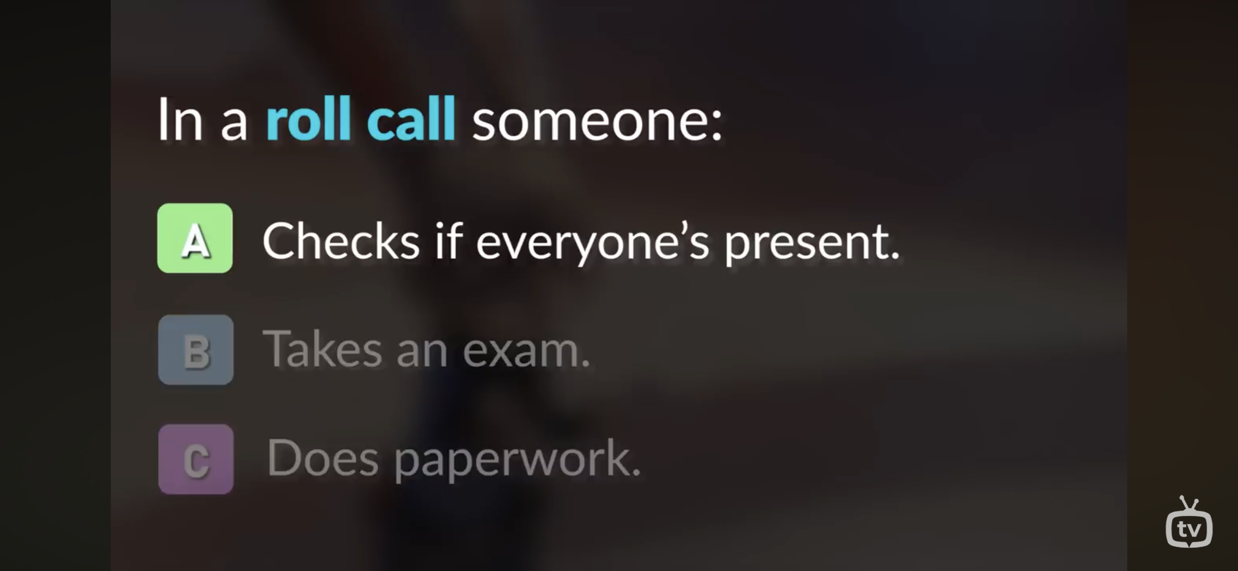 <p>Checks if everyone’s present</p>