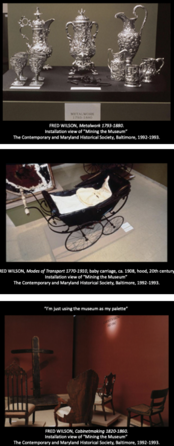 <p>Fred Wilson, Mining the Museum, The Contemporary and Maryland Historical Society, Baltimore, 1992-1993. (compare and contrast)</p>