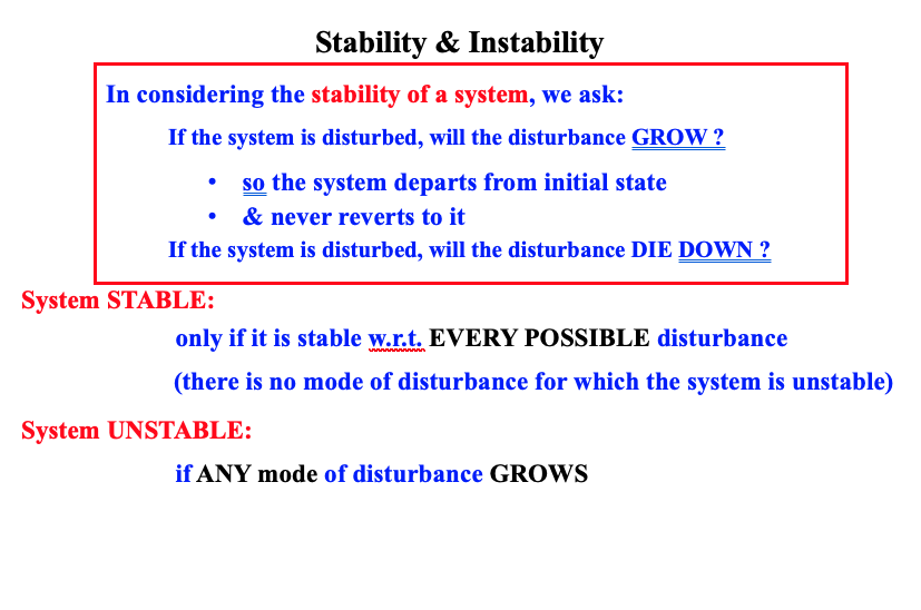 <ul><li><p>Every single frequecny and mode of pertubation that we input needs to be stable for stability.</p></li><li><p>can characterise this with a laplace transform and teh value of s</p></li></ul><p></p>
