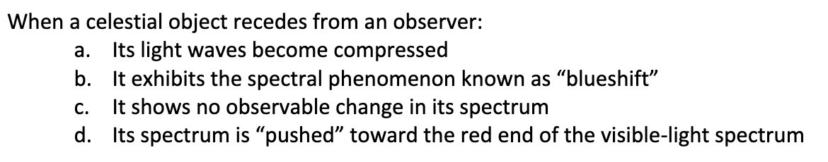 <p>When a celestial object recedes from an observer:</p>