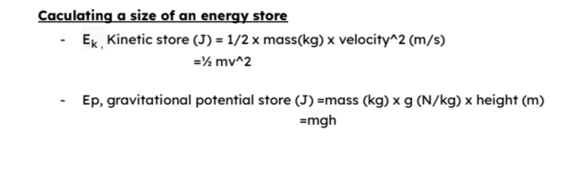 <p>Kinetic store = ½ mv²</p><p>gravitational potential store = mgh </p>