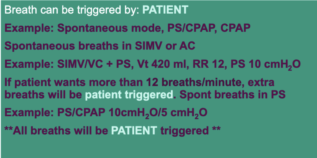 <ul><li><p>spontaneous</p><ul><li><p>PS</p></li><li><p>SIMV</p></li></ul></li><li><p>set sensitivity</p><ul><li><p>this is patient effort → set in:</p><ul><li><p>pressure</p></li><li><p>flow</p></li></ul></li></ul></li></ul><p></p>