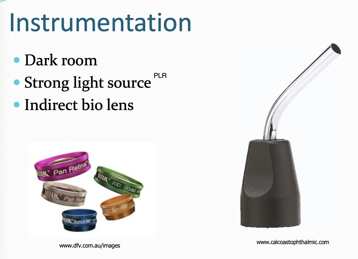 <p>- Dark room</p><p>- Strong light source</p><p>- Indirect bio lens</p><p>- Hemostats</p><p>- Pleximeter/"Neuro Hammer"</p>