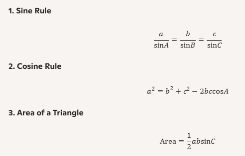 <p><span>In all three triangle formulas (Sine Rule, Cosine Rule, Area Formula), the letters <strong>a</strong>, <strong>b</strong>, and <strong>c</strong> always mean the same thing:</span></p><p><strong>a, b, c (side lengths)</strong></p><ul><li><p><span><strong>a</strong> = side <strong>opposite</strong> angle <strong>A</strong></span></p></li><li><p><span><strong>b</strong> = side <strong>opposite</strong> angle <strong>B</strong></span></p></li><li><p><span><strong>c</strong> = side <strong>opposite</strong> angle <strong>C</strong></span></p></li></ul><p></p>