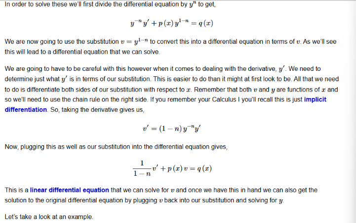 <p>We must first divide by y^n to obtain a simplified version of the equation; from there, we then do a substitution such that v = y^(1-n) whereby v is the middle term. From there, we then differentiate v with respect to v and plug in all of the necessary components. </p>
