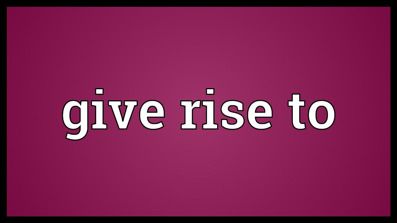 Give rise to