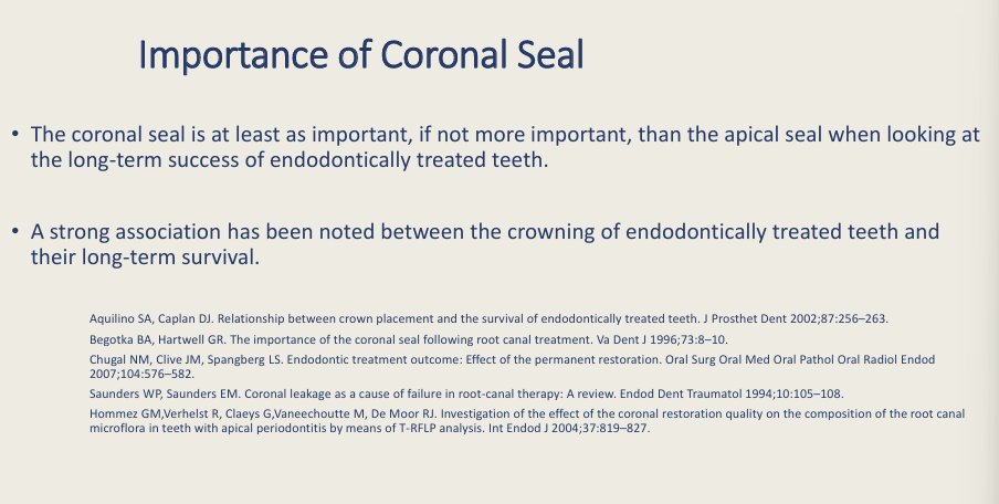 <ul><li><p>Coronal seal and apical seal </p></li><li><p>A strong association has been noted between the crowning of endo tx teeth and their long-term survival </p></li></ul><p></p>