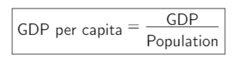 <p>GDP divided by the size of the population; it is equivalent to the average GDP per person.</p><p>EX: The United States had $20 trillion in gross domestic product in 2015. Additionally, there were 300 million people living in the country in 2015. Using the above formula, you would calculate 20 trillion/300 million = $66,666</p>