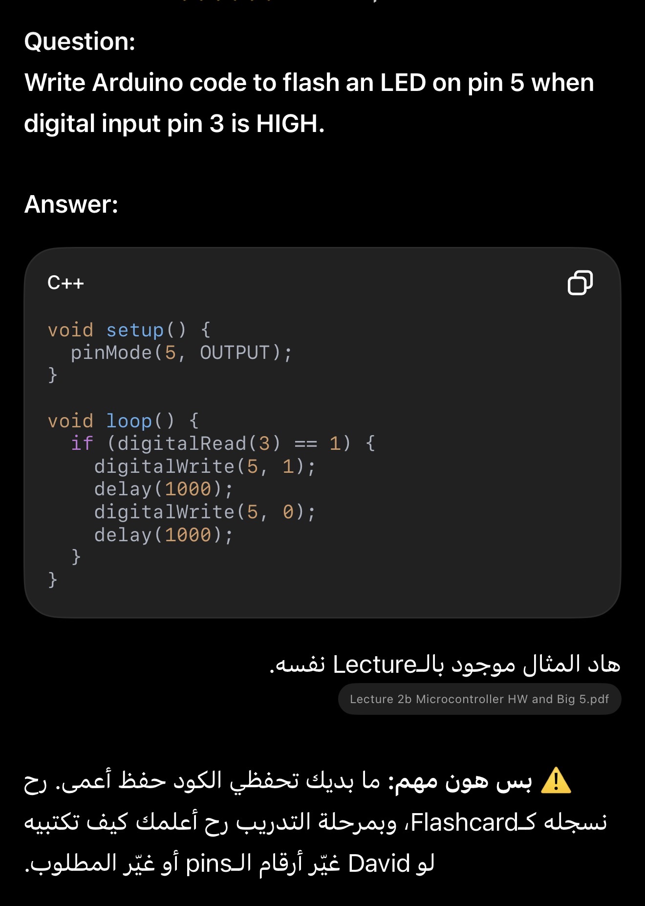 <p>void setup() {</p><p>  pinMode(5, OUTPUT);</p><p>}</p><p>void loop() {</p><p>  if (digitalRead(3) == 1) {</p><p>    digitalWrite(5, 1);</p><p>    delay(1000);</p><p>    digitalWrite(5, 0);</p><p>    delay(1000);</p><p>  }</p><p>}</p>