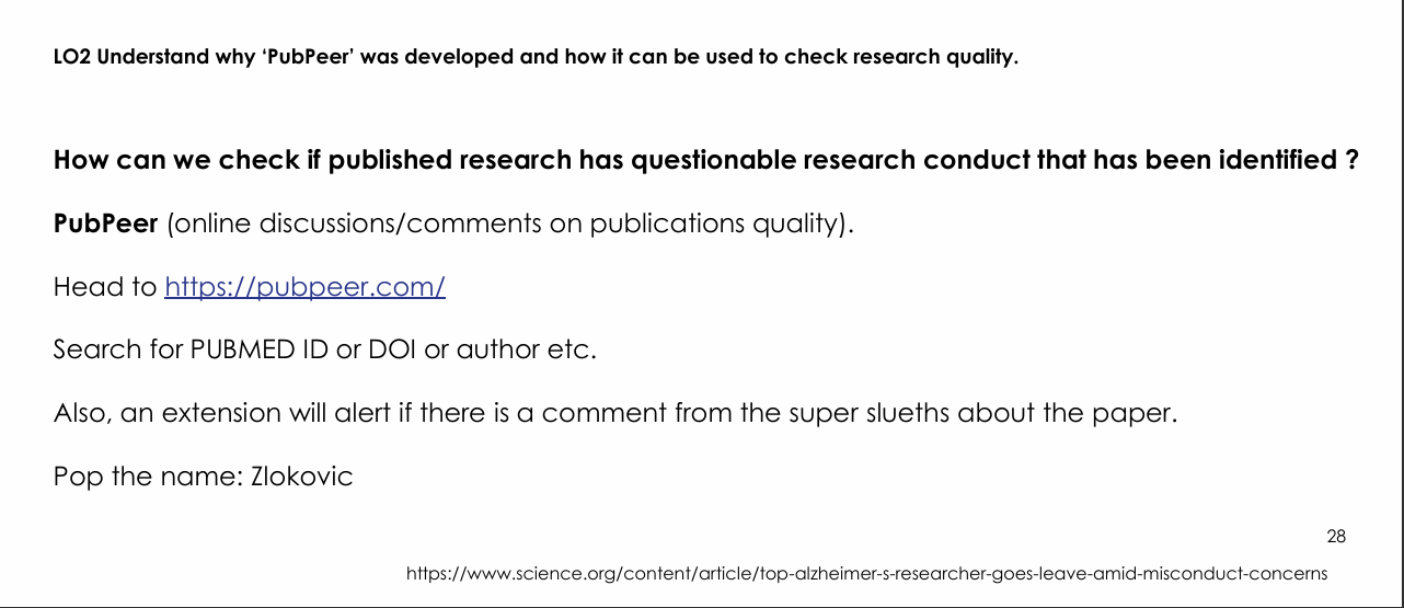 <p>PubPeer is an online platform for discussion/comments about published research quality.</p><p>You can search by:</p><p>- PMID/PubMed ID.</p><p>- DOI.</p><p>- Author.</p><p>A browser extension can alert the reader when a paper has PubPeer comments.</p><p>.</p><p>Purpose:</p><p>To identify post-publication concerns that may not be obvious from the journal article itself.</p>