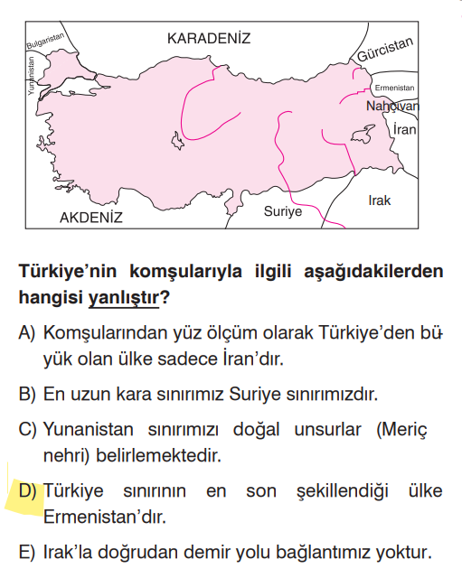 <p>Sınırımızın en son şekillendiği ülke Ermenistan değil, <strong>Suriye'dir</strong>. 1939 yılında <strong>Hatay'ın anavatana katılmasıyla</strong> Suriye sınırımız son halini almıştır.</p><p>"En eski sınır İran (Kasr-ı Şirin), en son sınır Suriye (Hatay)."</p>