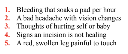 <p>In an attempt to improve the effectiveness of postpartum teaching, the nurse uses the AWHONN acronym POST BIRTH. Which teaching points require the pt to call for 911 assistance? <strong><em>Select all that apply.</em></strong></p>