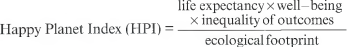 <p>Shows the ecological efficiency with which human well-being is delivered around the world. Tells us how well nations are doing at achieving long, happy, and sustainable lives.</p><p>inequality of outcomes - inequalities between people with regard to life expectancy and well-being</p>
