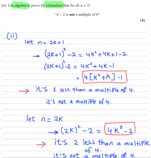 <p>if QUESTION LITERALLY SAYS , <strong><u><mark data-color="yellow" style="background-color: yellow; color: inherit;">USE ALGEBRA, you MUST use algebra (you can’t solve numerically like n = 1,2,3….)</mark></u></strong></p><p><br>(also be careful with regards to context, here it is prove not multiple of 4, so using n=2k is fine<br>but if it was say not multiple of 3, then use n = 3k, n = 3k +1 ……….)</p><p></p>
