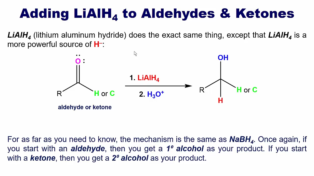 <p>Same reaction as NaBH4</p><p></p><p>However, LiAlH4 is <strong>much </strong>stronger</p>