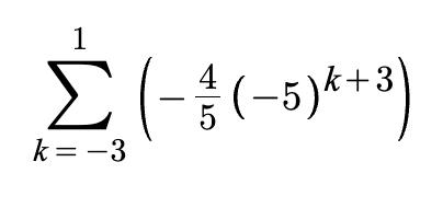 <p>5 terms! </p><p>x - (-3) + 1 = 5</p><p>x + 4 = 5</p><p><strong>x = 1</strong> (upper limit)</p><p></p><p>-4/5 = first term</p><p>-5 = rate</p><p>k+3 → needs to = 0 when n = -3</p><p><strong>-4/5(-5)<sup>k+3</sup></strong></p>