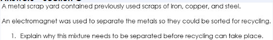<ol start="2"><li><p>State which metal (s) would be attracted to the electromagnet</p></li><li><p>explain the advantages of using an electromagnet rather than a permanent magnet when separating metals</p></li></ol><p></p>