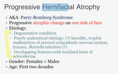 <p>progressive hemifacial atrophy</p>