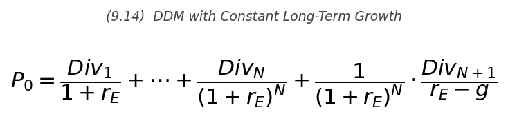 <p>P_0 = \dfrac{Div_1}{1+r_E} + \cdots + \dfrac{Div_N}{(1+r_E)^N} + \dfrac{1}{(1+r_E)^N} \cdot \dfrac{Div_{N+1}}{r_E - g}</p>