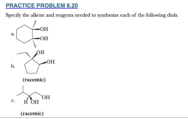 <p>8.20</p><p>Specify the alkene and reagents needed to synthesize each of the following diols.</p>